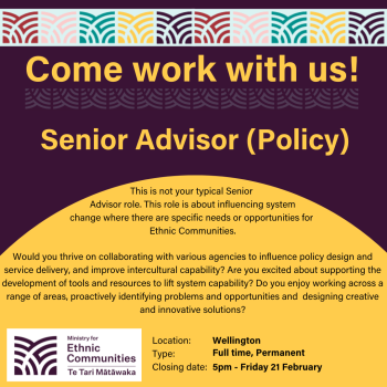 Come work with us! Senior Advisor (Policy). This is not your typical Senior  Advisor role. This role is about influencing system change where there are specific needs or opportunities for  Ethnic Communities.  Would you thrive on collaborating with various agencies to influence policy design and service delivery, and improve intercultural capability? Are you excited about supporting the development of tools and resources to lift system capability? Do you enjoy working across a range of areas, proactively identifying problems and opportunities and  designing creative and innovative solutions?